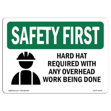 OSHA SAFETY FIRST Sign, Hard Hat Required W/ Any Overhead W/ Symbol, 18in X 12in Rigid Plastic